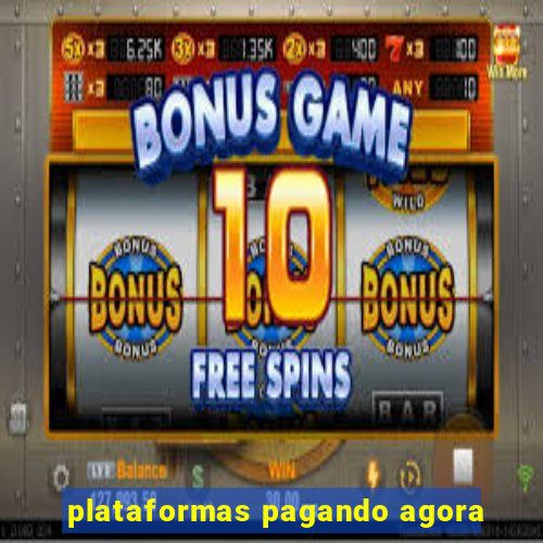 plataformas pagando agora